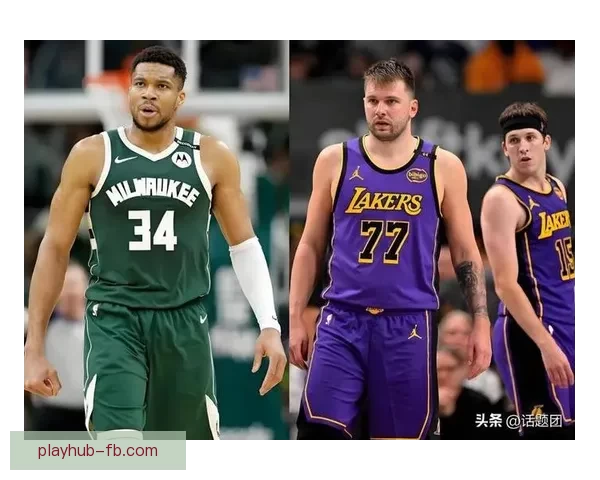 湖人积极争夺字母哥目标与东契奇搭档引发震动级交易